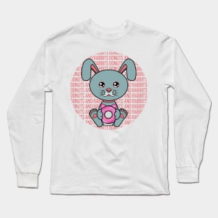 All I Need is donuts and rabbits, donuts and rabbits, donuts and rabbits lover Long Sleeve T-Shirt